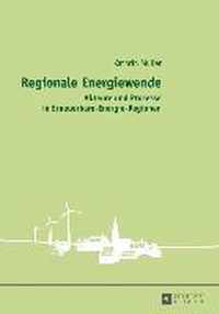 Regionale Energiewende; Akteure und Prozesse in Erneuerbare-Energie-Regionen