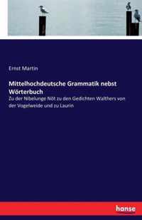 Mittelhochdeutsche Grammatik nebst Woerterbuch