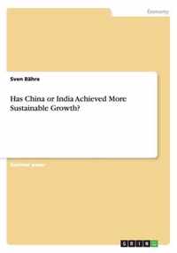 Has China or India Achieved More Sustainable Growth?