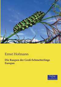 Die Raupen der Gross-Schmetterlinge Europas