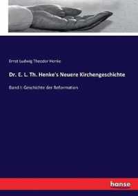 Dr. E. L. Th. Henke's Neuere Kirchengeschichte