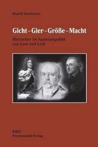 Gicht - Gier - Groesse - Macht