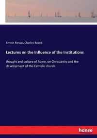 Lectures on the Influence of the Institutions