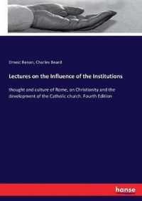 Lectures on the Influence of the Institutions