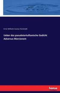 Ueber das pseudotertullianische Gedicht Adversus Marcionem