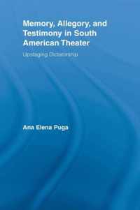 Memory, Allegory, and Testimony in South American Theater