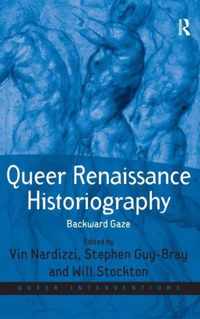 Queer Renaissance Historiography: Backward Gaze