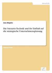 Die Szenario-Technik und ihr Einfluss auf die strategische Unternehmensplanung