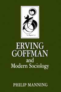 Erving Goffman and Modern Sociology