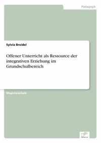 Offener Unterricht als Ressource der integrativen Erziehung im Grundschulbereich