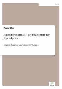 Jugendkriminalitat - ein Phanomen der Jugendphase.