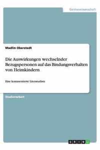 Die Auswirkungen wechselnder Bezugspersonen auf das Bindungsverhalten von Heimkindern