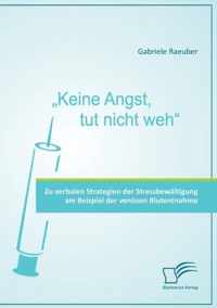 Keine Angst, tut nicht weh - Zu verbalen Strategien der Stressbewältigung am Beispiel der venösen Blutentnahme