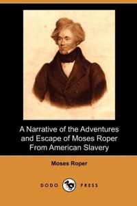 A Narrative of the Adventures and Escape of Moses Roper from American Slavery (Dodo Press)