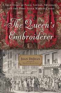 The Queen's Embroiderer: A True Story of Paris, Lovers, Swindlers, and the First Stock Market Crisis