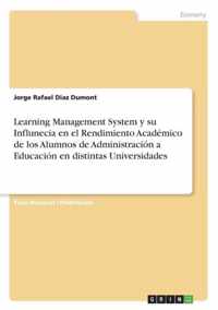Learning Management System y su Influnecia en el Rendimiento Academico de los Alumnos de Administracion a Educacion en distintas Universidades