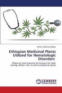 Ethiopian Medicinal Plants Utilized for Hematologic Disorders