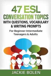 47 ESL Conversation Topics with Questions, Vocabulary & Writing Prompts