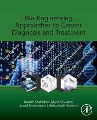 Bio-Engineering Approaches to Cancer Diagnosis and Treatment