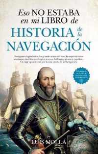 Eso no estaba en mi libro de historia de la navegacion / That was not in my History of Navigation Book