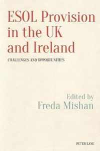 ESOL Provision in the UK and Ireland: Challenges and Opportunities