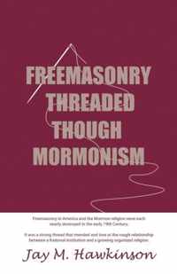 Freemasonry Threaded Through Mormonism