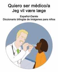 Espanol-Danes Quiero ser medico/a - Jeg vil vaere laege Diccionario bilingue de imagenes para ninos