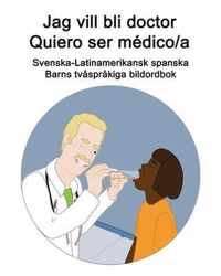 Svenska-Latinamerikansk spanska Jag vill bli doctor - Quiero ser medico/a Barns tvasprakiga bildordbok