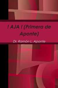 ! Aja ! (Primera De Aponte)