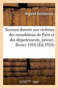 Secours Donnes Aux Victimes Des Inondations de Paris Et Des Departements Janvier Et Fevrier 1910