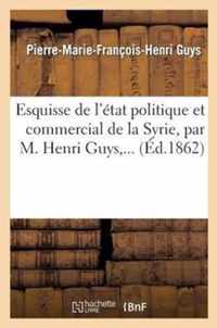 Esquisse de l'Etat Politique Et Commercial de la Syrie