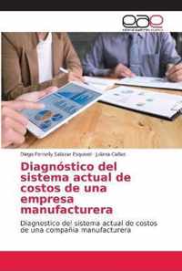 Diagnostico del sistema actual de costos de una empresa manufacturera