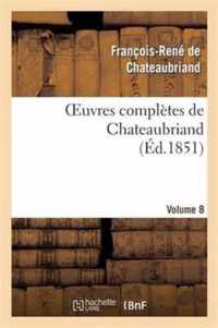 Oeuvres Completes de Chateaubriand. Volume 8