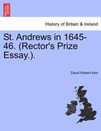 St. Andrews in 1645-46. (Rector's Prize Essay.).