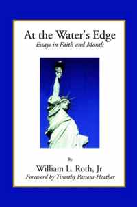 At the Water's Edge - Essays in Faith and Morals