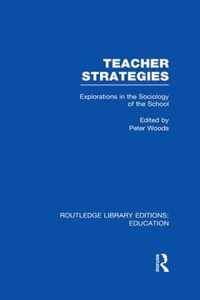 Teacher Strategies (Rle Edu L): Explorations In The Sociology Of The School