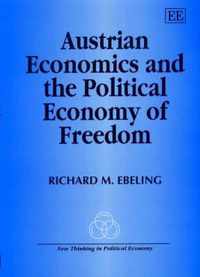 Austrian Economics and the Political Economy of Freedom