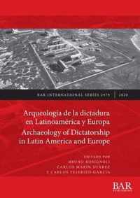 Arqueologia de la dictadura en Latinoamerica y Europa / Archaeology of Dictatorship in Latin America and Europe