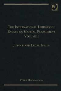 The International Library of Essays on Capital Punishment, Volume 1