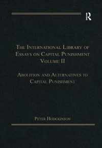 The International Library of Essays on Capital Punishment, Volume 2