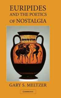 Euripides and the Poetics of Nostalgia