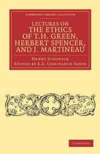 Lectures on the Ethics of T. H. Green, Herbert Spencer, and J. Martineau