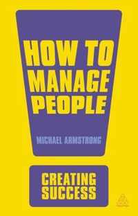 Creating Success: How to Manage People