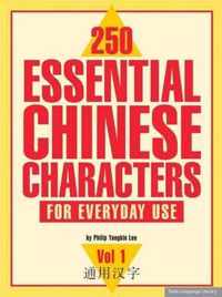 250 Essential Chinese Characters Volume 1: For Everyday Use (HSK Level 1)