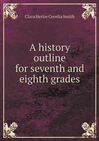 A history outline for seventh and eighth grades