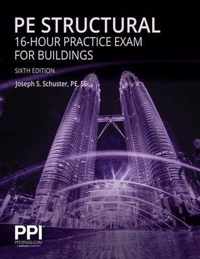 Ppi Pe Structural 16-Hour Practice Exam for Buildings, 6th Edition - Practice Exam with Full Solutions for the Ncees Pe Structural Engineering (Se) Exam