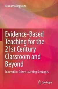 Evidence Based Teaching for the 21st Century Classroom and Beyond