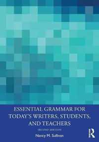 Essential Grammar for Today's Writers, Students, and Teachers