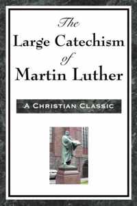 The Large Catechism of Martin Luther