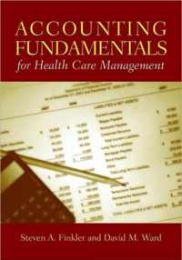 Accounting Fundamentals for Health Care Management